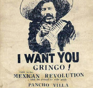Photo of poster of Pancho Villa saying I want you Gringo! to fight in the Mexican Revolution